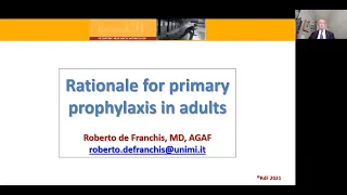 Rationale for Primary Prophylaxis in Adults - Roberto de Franchis